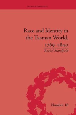Race and Identity in the Tasman World, 1769-1840 (Empires in Perspective)