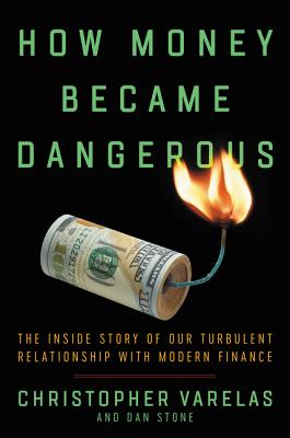 How Money Became Dangerous: The Inside Story of Our Turbulent Relationship with Modern Finance Cover Image