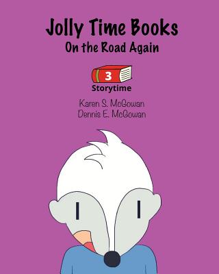 Jolly Time Books: On the Road Again (Storytime #3) By Dennis E. McGowan, Karen S. McGowan (Illustrator), Dennis E. McGowan (Illustrator) Cover Image