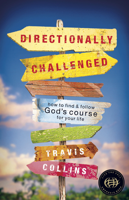 Directionally Challenged: How to Find and Follow God's Course for Your Life Cover Image