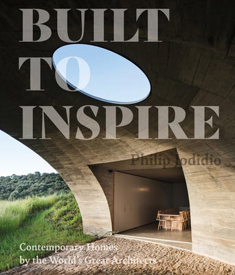 Built to Inspire: Contemporary Homes by the World's Great Architects Cover Image