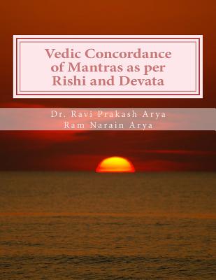 Vedic Concordance of Mantras as Per Rishi and Devata By Dr Ravi Prakash Arya, Sh Ram Narain Arya Cover Image