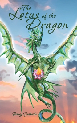 The Lotus of the Dragon By Betsey Grobecker Cover Image