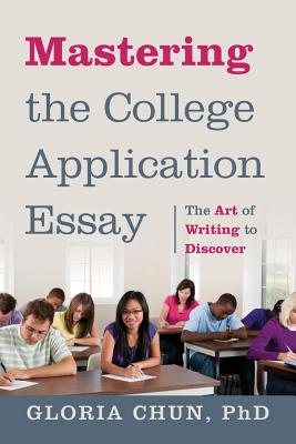 Mastering the College Application Essay: The Art of Wrting to Discover Cover Image