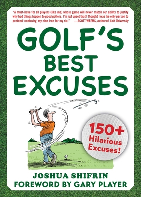 Golf's Best Excuses: 150 Hilarious Excuses Every Golf Player Should Know Cover Image