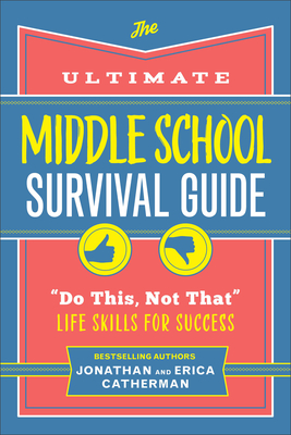 The Ultimate Middle School Survival Guide: Do This, Not That Life Skills for Success Cover Image