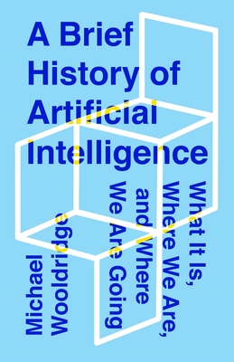 A Brief History of Artificial Intelligence: What It Is, Where We Are, and Where We Are Going Cover Image