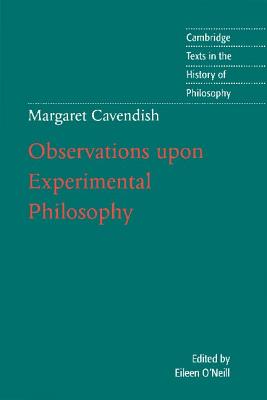 Margaret Cavendish: Observations Upon Experimental Philosophy (Cambridge Texts in the History of Philosophy)