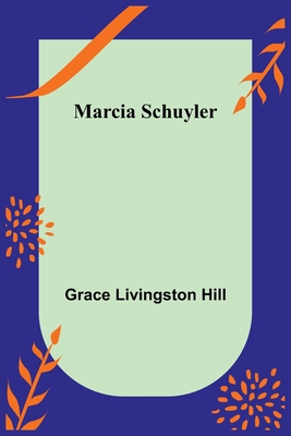 Marcia Schuyler By Grace Livingston Hill Cover Image