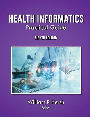 Health Informatics: Practical Guide, 8th Edition By William Hersh (Editor) Cover Image