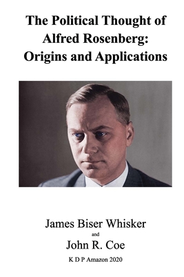 The Political Thought of Alfred Rosenberg: Origins and Applications Cover Image