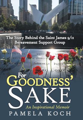 For Goodness' Sake: The Story Behind the Saint James 9/11 Bereavement Support Group Cover Image