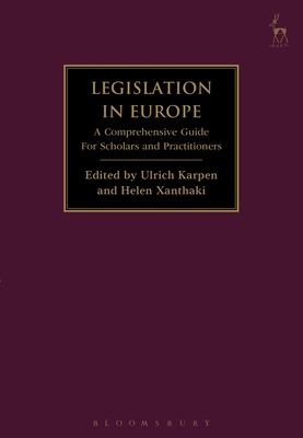 Legislation in Europe: A Comprehensive Guide For Scholars and Practitioners By Ulrich Karpen (Editor), Helen Xanthaki (Editor) Cover Image