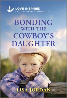 Bonding with the Cowboy's Daughter: An Uplifting Inspirational Romance Cover Image