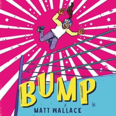 Bump Lib/E By Matt Wallace, Almarie Guerra (Read by) Cover Image