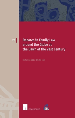 Debates in Family Law around the Globe at the Dawn of the 21st Century (European Family Law #23) By Katharina Boele-Woelki (Editor) Cover Image