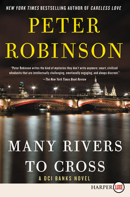 Many Rivers to Cross: A DCI Banks Novel (Inspector Banks Novels #26) By Peter Robinson Cover Image