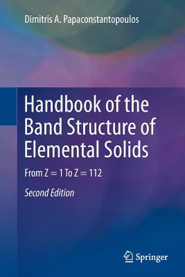 Handbook of the Band Structure of Elemental Solids: From Z = 1 to Z = 112 Cover Image