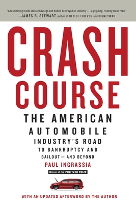 Crash Course: The American Automobile Industry's Road to Bankruptcy and Bailout-and Beyond By Paul Ingrassia Cover Image