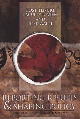 Post-Tenure Faculty Review and Renewal II: Reporting Results and Shaping Policy (Jb - Anker #48)
