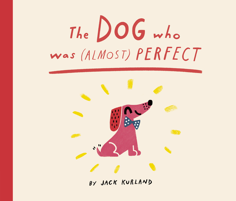 The Dog Who Was (Almost) Perfect