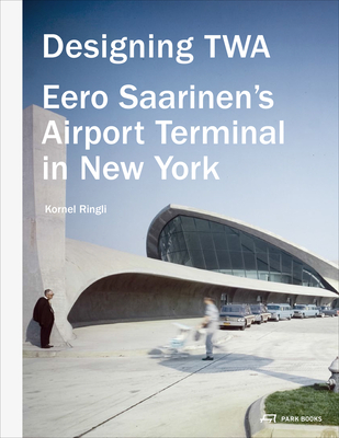 Designing TWA: Eero Saarinen's Airport Terminal in New York