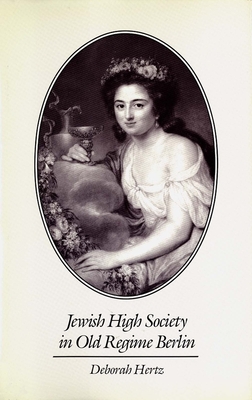 Cover for Jewish High Society in Old Regime Berlin