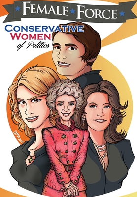Female Force: Conservative Women of Politics: Ayn Rand, Nancy Reagan, Laura Ingraham and Michele Bachmann. Cover Image