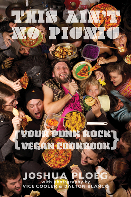 This Ain't No Picnic: Your Punk Rock Vegan Cookbook (Vegan Cookbooks)
