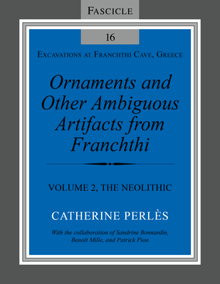 Ornaments and Other Ambiguous Artifacts from Franchthi: Volume 2, the Neolithic (Excavations at Franchthi Cave) Cover Image