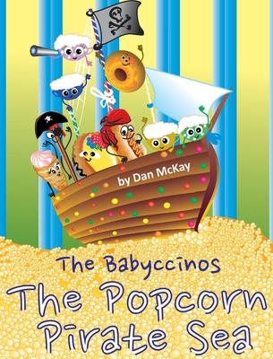The Babyccinos The Popcorn Pirate Sea By Dan McKay Cover Image