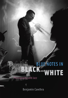 Blue Notes in Black and White: Photography and Jazz Cover Image