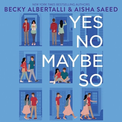 Yes No Maybe So By Becky Albertalli, Aisha Saeed, Tiya Sircar (Read by) Cover Image