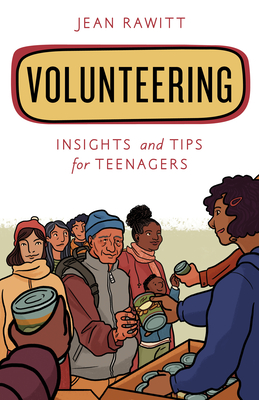 Volunteering: Insights and Tips for Teenagers By Jean Rawitt Cover Image