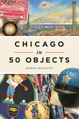 Chicago in 50 Objects Cover Image