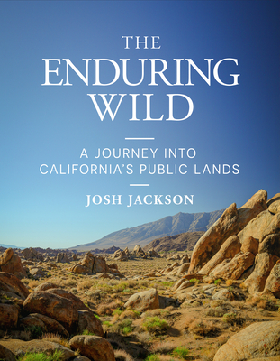 The Enduring Wild: A Journey Into California's Public Lands