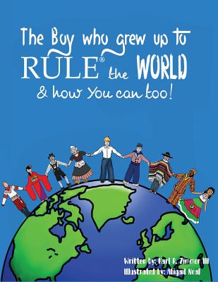 The Boy Who Grew Up to RULE(R) the World & how You can too! Cover Image