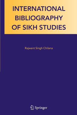 International Bibliography of Sikh Studies By Rajwant Singh Chilana (Editor) Cover Image