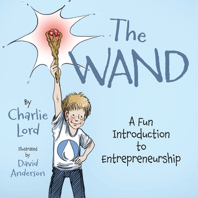 The Wand: A Fun Introduction to Entrepreneurship Cover Image