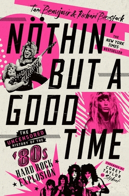 Nöthin' But a Good Time: The Uncensored History of the '80s Hard Rock Explosion