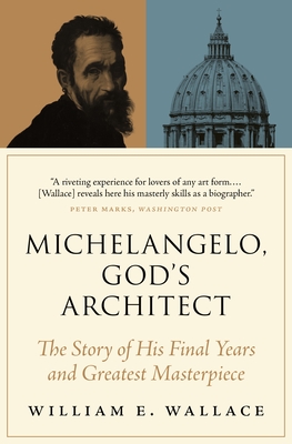 Michelangelo, God's Architect: The Story of His Final Years and Greatest Masterpiece Cover Image