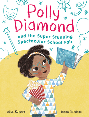 Polly Diamond and the Super Stunning Spectacular School Fair: Book 2 By Alice Kuipers, Diana Toledano (Illustrator) Cover Image