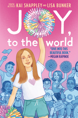 Joy, to the World By Kai Shappley, Lisa Bunker Cover Image