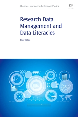Research Data Management and Data Literacies (Chandos Information Professional)