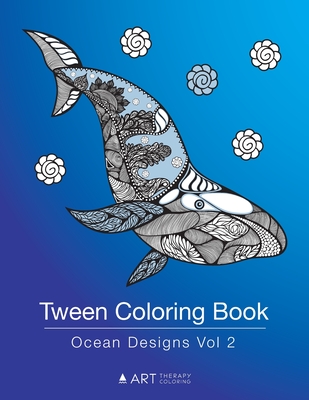 Tween Coloring Book: Ocean Designs Vol 2: Colouring Book for Teenagers,  Young Adults, Boys, Girls, Ages 9-12, 13-16, Cute Arts & Craft Gift  (Paperback)