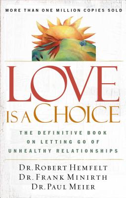 Love Is a Choice: The Definitive Book on Letting Go of Unhealthy Relationships Cover Image