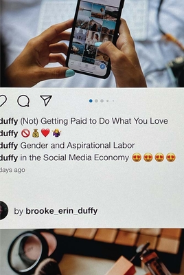(Not) Getting Paid to Do What You Love: Gender and Aspirational Labor in the Social Media Economy Cover Image