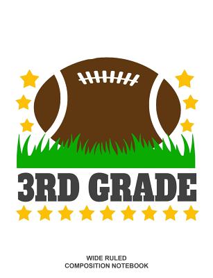 3rd Grade Wide Ruled Composition Notebook: Football Back to School Elementary Workbook Cover Image