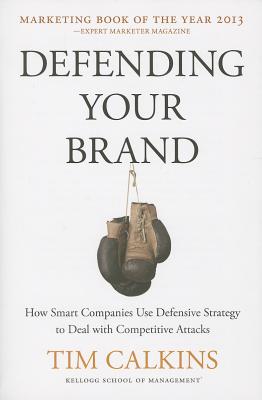 Defending Your Brand: How Smart Companies Use Defensive Strategy to Deal with Competitive Attacks Cover Image