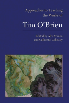 Approaches to Teaching the Works of Tim O'Brien (Approaches to Teaching World Literature #114) Cover Image